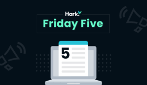 Hark Friday Five