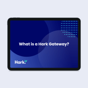 Hark Resource – What is a Hark Gateway_